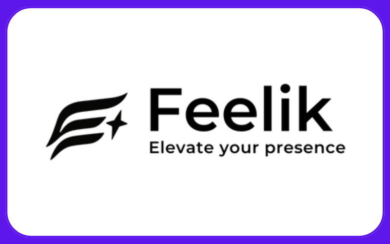 Feelik, Elevate Your Presence